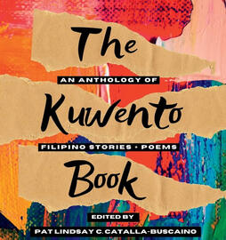 THE KUWENTO BOOK: An Anthology of Filipino Stories + Poems. Published Jul 2023.