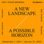 "A New Landscape / A Possible Horizon" w/ FxAH at TX Biennial, 2021